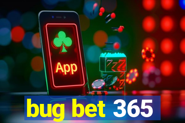 bug bet 365